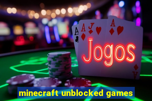 minecraft unblocked games